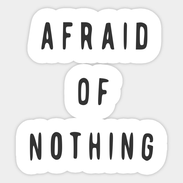 Afraid Of Nothing Sticker by straiyan